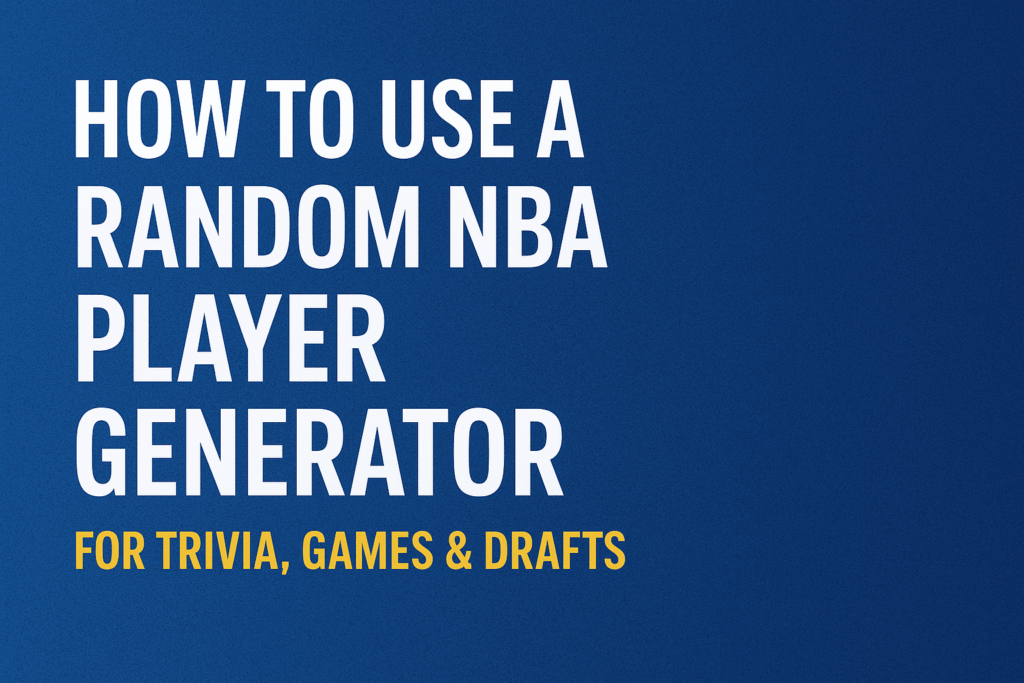 How to Use a Random NBA Player Generator